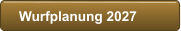 Wurfplanung 2027